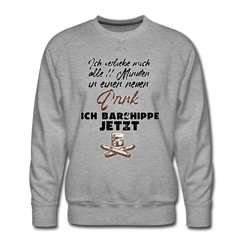 Ich verliebe mich alle 11 Minuten in einen neuen Drink - Premium Pullover