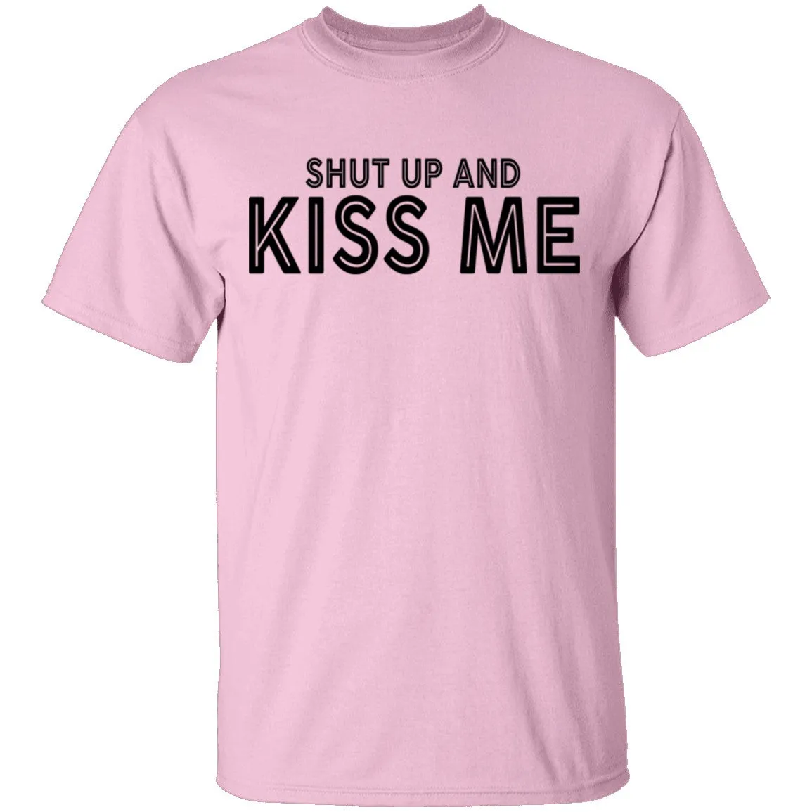 Shut Up And Kiss Me T-Shirt