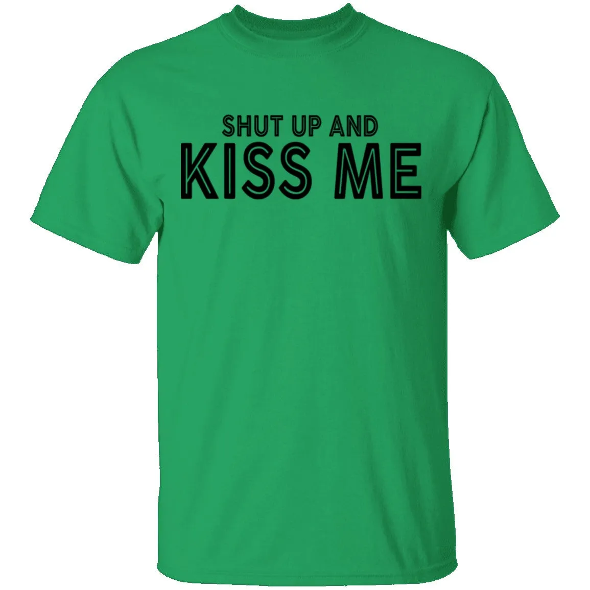Shut Up And Kiss Me T-Shirt