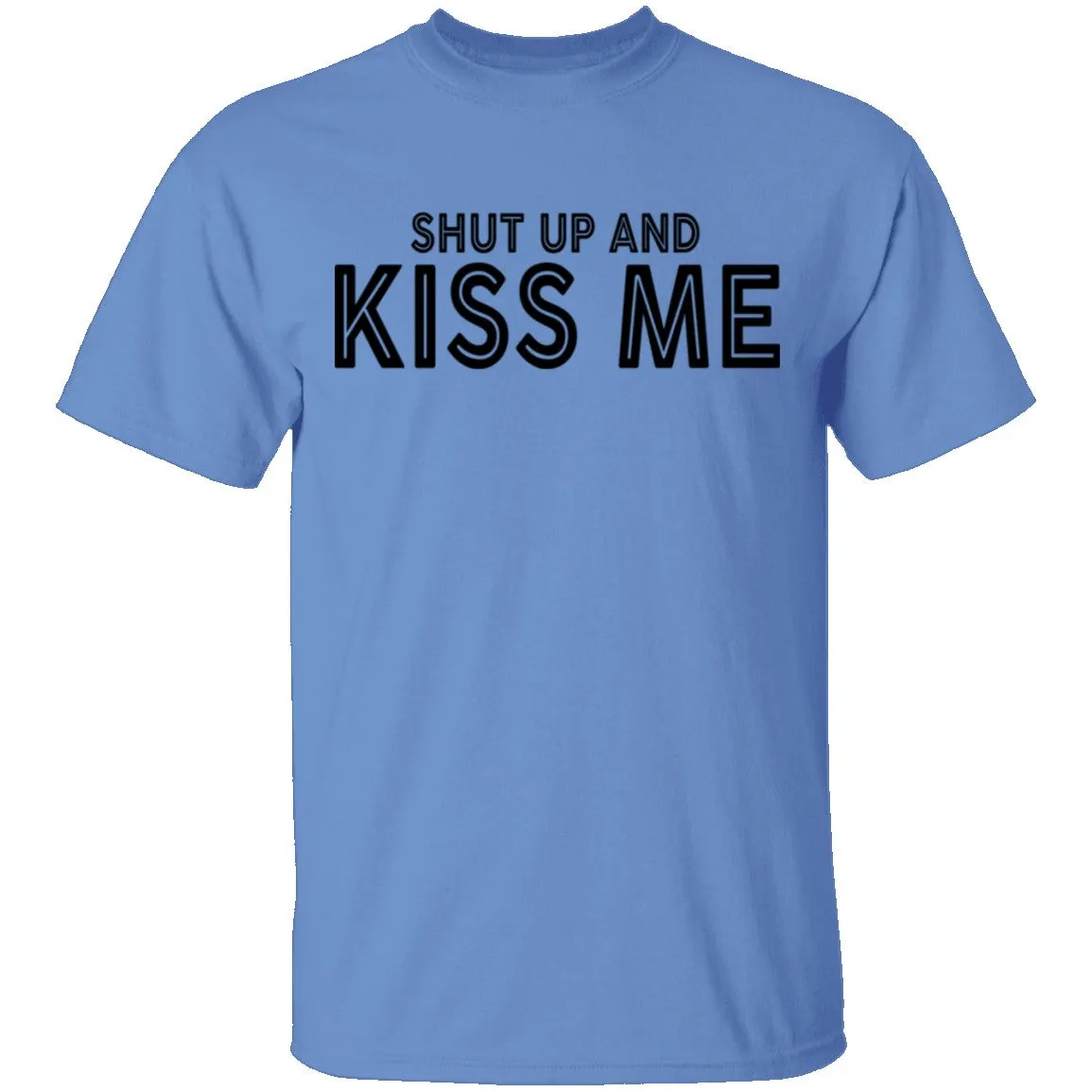Shut Up And Kiss Me T-Shirt
