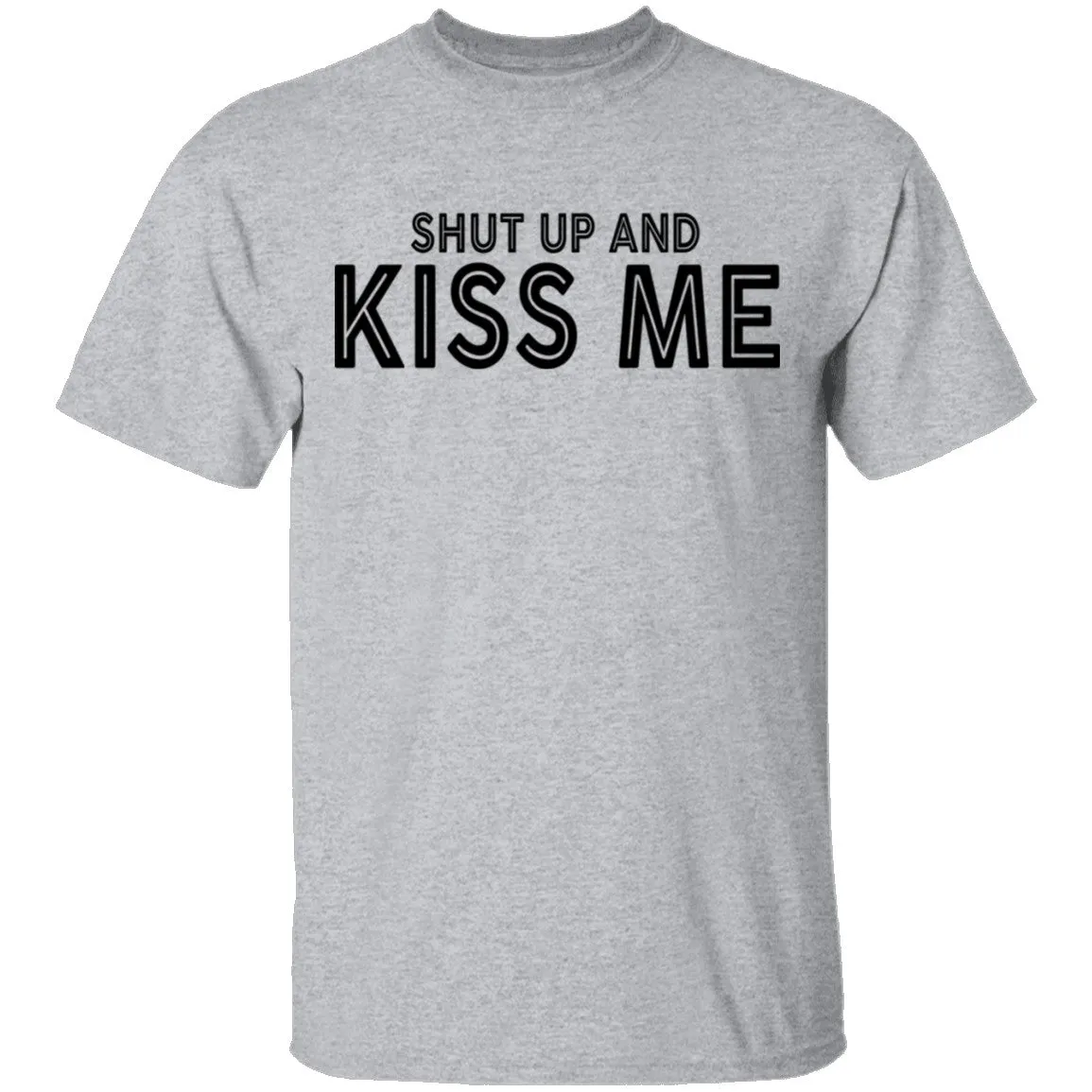 Shut Up And Kiss Me T-Shirt